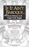 If It Ain't Baroque: More Music History As It Ought To Be Taught