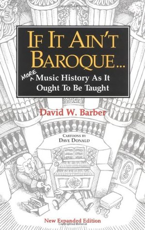 If It Ain't Baroque: More Music History As It Ought To Be Taught (Paperback)
