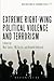 Extreme Right Wing Political Violence and Terrorism by Max Taylor