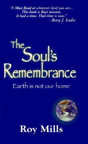 The Soul's Remembrance: Earth is Not Our Home (Hardcover)