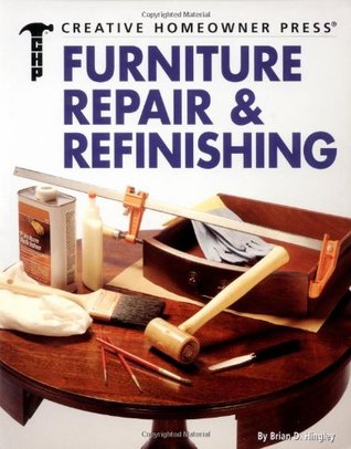 Furniture Repair & Refinishing (Creative Homeowner Ultimate Guide To. . .)