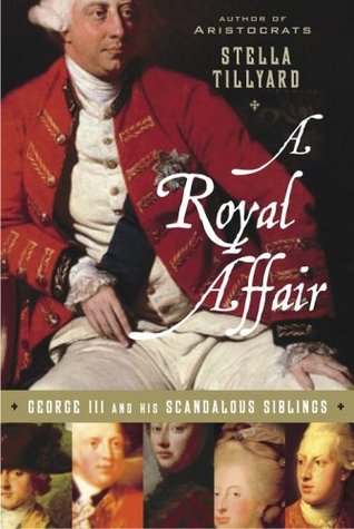 A Royal Affair: George III and His Scandalous Siblings (Hardcover)