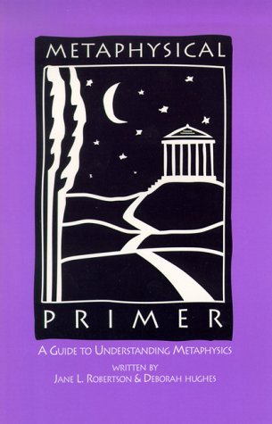 Metaphysical Primer: A Guide to Understanding Metaphysics (Paperback)