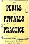 The Perils and Pitfalls of Practice: Responses to Questions About Meditation