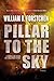 Pillar to the Sky by William R. Forstchen