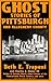Ghost Stories of Pittsburgh and Allegheny County