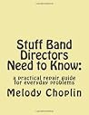 Stuff Band Directors Need to Know:: a practical repair guide for everyday problems Stuff Band Directors Need to Know:: a practical repair guide for everyday problems