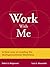 Work with Me: A New Lens on Leading the Multigenerational Workforce