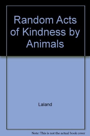 Random Acts of Kindness by Animals (Hardcover)