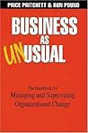 Business As Unusual: The Handbook for Leading and Managing Organizational Change