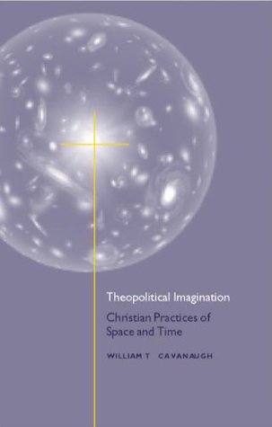 Theopolitical Imagination: Christian Practices of Space and Time (Paperback)