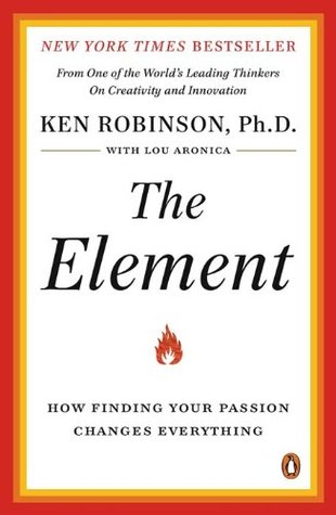 The Element: How Finding Your Passion Changes Everything
