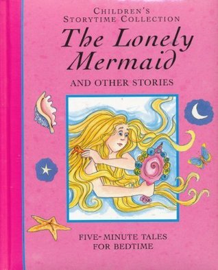 The Lonely Mermaid and Other Stories: Five Minute Tales For Bedtime (Hardcover)