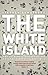 The White Island: The Extraordinary History of the Mediterranean's Capital of Hedonism