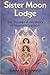 Sister Moon Lodge: The Powe...