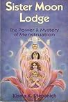 Sister Moon Lodge by Kisma K. Stepanich-Reidling