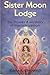 Sister Moon Lodge: The Power & Mystery of Menstruation