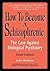 How To Become a Schizophrenic: The Case Against Biological Psychiatry