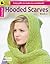 Hooded Scarves Book 2-Cozy Gifts to Make in a Weekend-Bonus O... by Leisure Arts