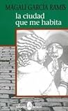 La ciudad que me habita by Magali García Ramis