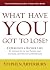 What Have You Got to Lose? by Stephen F. Arterburn What Have You Got to Lose? by Stephen F. Arterburn