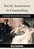 Social Awareness in Counselling:A Critique of Mainstream Counselling From A  Feminist Counselling, Cross-Cultural Counselling,  And Liberation Psychology Perspective