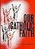 Our Catholic Faith (Revised Edition)