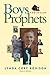 Boys Who Became Prophets by Lynda Cory Robison