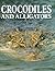 Crocodiles and Alligators