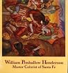 William Penhallow Henderson: Master colorist of Santa Fe William Penhallow Henderson: Master colorist of Santa Fe