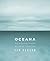 Oceana: Our Endangered Oceans and What We Can Do to Save Them