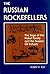 The Russian Rockefellers by Robert W. Tolf