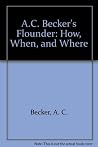 A.C. Becker's Flounder: How, When, and Where