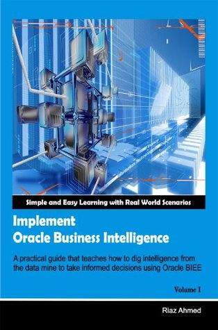 Implement Oracle Business Intelligence (Implement Oracle Business Intelligence (OBIEE) Book 1)