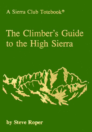 The Climber's Guide to the High Sierra (A Sierra Club Totebook)