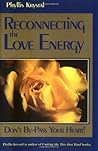 Reconnecting the Love Energy: Don't By-Pass Your Heart Reconnecting the Love Energy: Don't By-Pass Your Heart