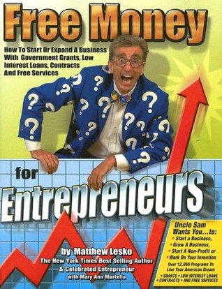 Free Money For Entrepreneurs You Won T Get Rich Working For Somebody Else By Matthew Lesko Free Money For Entrepreneurs You Won T Get Rich Working For Somebody Else By Matthew Lesko