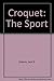 Croquet: The Sport