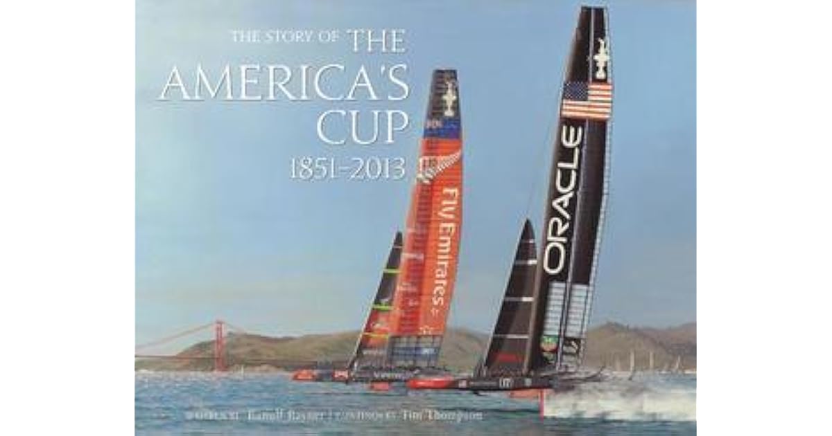 The Story of the America's Cup 1851 2013 by Ranulf Rayner