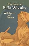The Poems of Phillis Wheatley by Phillis Wheatley The Poems of Phillis Wheatley by Phillis Wheatley