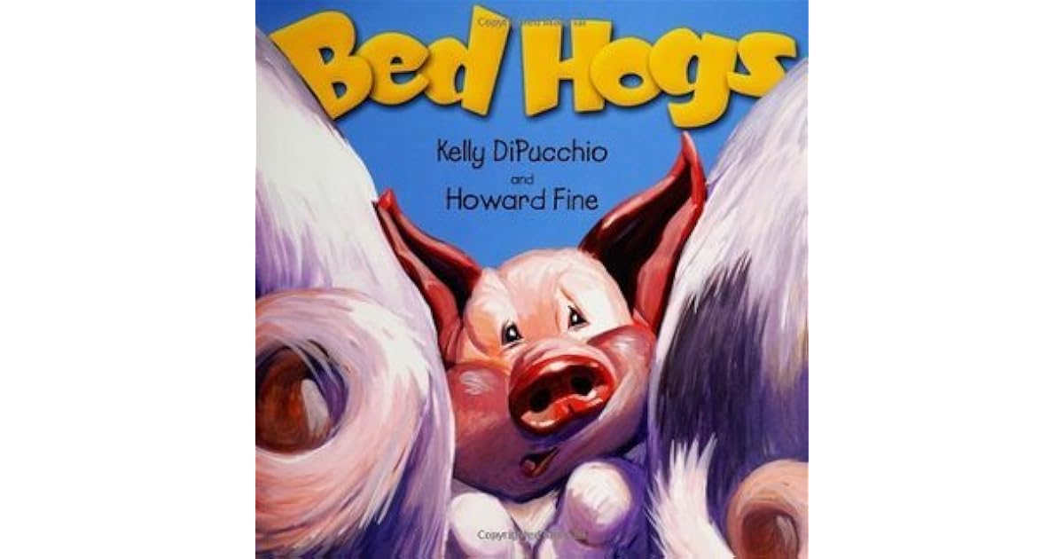 Bed Hogs by Kelly DiPucchio