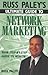 Russ Paley's Ultimate Guide to Network Marketing: Your Step-By-Step Guide to Wealth