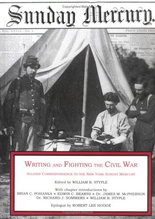 Writing & Fighting the Civil War: Soldier Correspondence to the New York Sunday Mercury (Writing & Fighting Series)