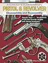 A Collector's Guide to Military Pistol & Revolver Disassembly and Reassembly