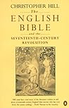 The English Bible and the Seventeenth-Century Revolution by Christopher      Hill