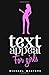 TextAppeal - For Girls!: The Ultimate Texting Guide