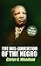 The Mis-Education of the Negro by Carter G. Woodson The Mis-Education of the Negro by Carter G. Woodson