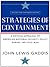 Strategies of Containment: A Critical Appraisal of American National Security Policy during the Cold War