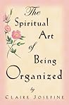 The Spiritual Art of Being Organized