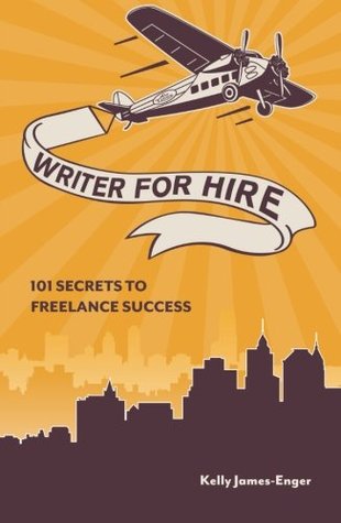 Writer for Hire, 101 Secrets to Freelance Success (Paperback)